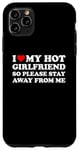 Coque pour iPhone 11 Pro Max I Love My Hot Girlfriend So Please Stay Away From Me