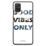 Samsung Galaxy A51 Skal - Good Vibes Only
