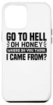 Coque pour iPhone 14 Plus Go To Hell Oh Honey Where Do You Think I Came From - Drôle