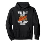 Will Play For Free Will Stop For Cash Dulcimer Pullover Hoodie