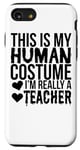 iPhone SE (2020) / 7 / 8 This Is My Human Costume I'm Really A Teacher - Halloween Case