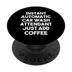 Instant Automatic Car Wash Attendant Just Add Coffee PopSockets Swappable PopGrip