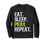 Eat Sleep Pray Repeat Prayer Funny Christian Religion Long Sleeve T-Shirt