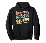 Do Not Feed This Princess Gluten Pullover Hoodie