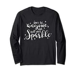 Don't Let Anyone Ever Dull Your Sparkle Inspirational Gift Long Sleeve T-Shirt