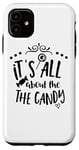 iPhone 11 It's All About The Candy - Funny Halloween Case
