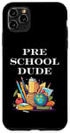 iPhone 11 Pro Max Pre School Dude First Day Of School Teacher Student Pre K Case