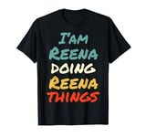 I'M Reena Doing Reena Things Fun Name Reena Personalized T-Shirt