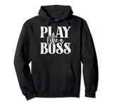Play like a Boss Sport Team Pullover Hoodie