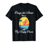 Playa del Amor Mexico My Happy Place T-Shirt
