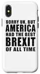 iPhone X/XS Sorry UK But America Had The Best Brexit Of All Time - Funny Case