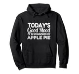 Today's Good Mood Is Sponsored By Apple Pie Pullover Hoodie
