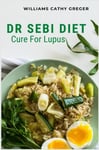 Dr Sebi Diet Cure For Lupus