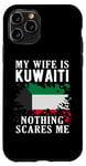 Coque pour iPhone 11 Pro Drapeau du Koweït « My Wife Is Kuwaiti Nothing Scares Me »