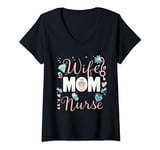 Womens Funny Mother's Day Wife Mom Nurse RN Nurse Mother Nurse Mom V-Neck T-Shirt