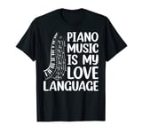 Piano Music Is My Love Language - Piano Keyboard Player T-Shirt