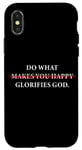 Coque pour iPhone X/XS Do What Makes You Happy – Glorifies GOD Faith Inspiration