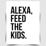 ALEXA FEED THE KIDS METAL SIGN WALL PRINT PLAQUE Funny Humorous Kitchen