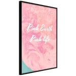 Plakat - Pink Earth, Pink Life - 20 x 30 cm - Sort ramme
