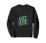 Keep the sea plastic free Save The Planet Environment Ocean Sweatshirt