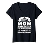 Womens if mom doesn't have a solution to the problem mum V-Neck T-Shirt