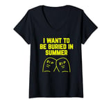 Womens I Want To be Buried in Summer : Cheeky Joke V-Neck T-Shirt