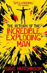 Dave Hutchinson - The Return of the Incredible Exploding Man Bok
