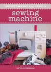 Nicola Corrigan - Understanding and Using A Sewing Machine Bok