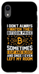 iPhone XR I Don't Always Watch The Bitcoin Price Sometimes I Eat And S Case