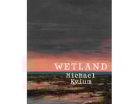 Wetland - Michael Kvium | Andrea Rygg Karberg, Trine Ross, Fie Ellen Jannerup | Språk: Danska