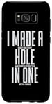 Coque pour Galaxy S8+ I Made A Bogey On Every Hole And Throw My Putter In One