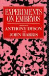 Taylor & Francis Ltd Anthony Dyson (Edited by) Experiments on Embryos (Social Ethics and Policy)