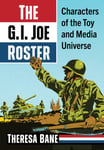 Theresa Bane - The G.I. Joe Roster Characters of the Toy and Media Universe Bok