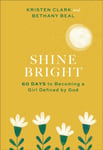 Shine Bright ¿ 60 Days to Becoming a Girl Defined by God