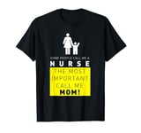 My Favorite Nurse Call Me Mom For Mother's Day Nurse Mother T-Shirt