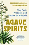 David Suro Pinera - Agave Spirits The Past, Present, and Future of Mezcals Bok