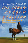 Siegfried, MD Kra - The Three-Legged Stallion And Other Tales from a Doctor's Notebook Bok