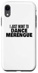 Coque pour iPhone XR Danse merengue Un danseur de merengue veut juste danser le merengue
