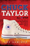 Indiana University Press Abraham Aamidor Chuck Taylor, All Star: The True Story of the Man Behind Most Famous Athletic Shoe in History