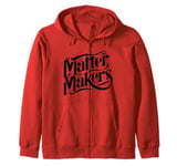 Matter Makers - Making a Difference, One at a Time Zip Hoodie