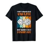 I Dont Always Play Yahtzee Dice Game Game Night T-Shirt
