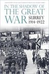 Kirsty Bennett - In the Shadow of Great War Surrey, 1914-1922 Bok