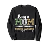 Being a Mom is My cardio, Swing Dancing is just for fun, Mom Sweatshirt