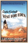 Sindre Kartvedt - Vest for Eden en reise gjennom amerikanske drømmer, myter og mareritt Bok