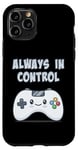 Coque pour iPhone 11 Pro Always In Control Kawaii Controller Lecteur de jeu vidéo
