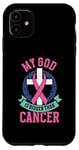 iPhone 11 My god is bigger than cancer - Breast Cancer Case