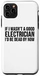 Coque pour iPhone 11 Pro Max Electrician Funny - Si je n'étais pas un bon électricien
