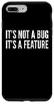 Coque pour iPhone 7 Plus/8 Plus Développeur drôle - It's Not A Bug It's A Feature