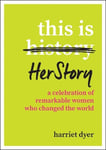 This Is HerStory by Harriet Dyer
