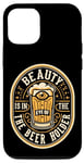 iPhone 14 Pro Beauty Is In The Eye Of The Beer Holder Beer Drinking Lover Case